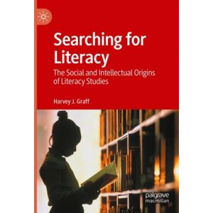 Springer Nature Switzerland AG Searching For Literacy : The Social And Intellectual Origins Of Literacy Studies