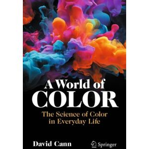 Springer International Publishing AG A World Of Color : The Science Of Color In Everyday Life