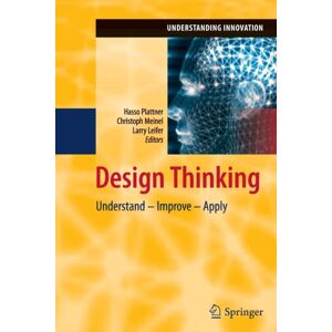 Springer-Verlag Berlin and Heidelberg GmbH & Co. K Design Thinking : Understand – Improve – Apply