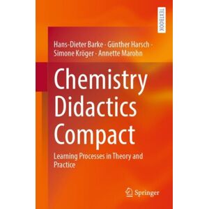 Springer-Verlag Berlin and Heidelberg GmbH & Co. K Chemistry Didactics Compact : Learning Processes In Theory And Practice