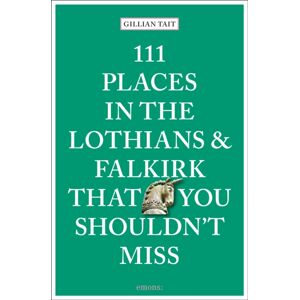 Emons Verlag GmbH 111 Places In The Lothians And Falkirk That You Shouldn'T Miss