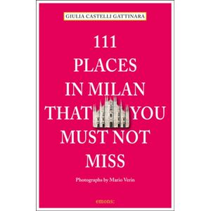 Emons Verlag GmbH 111 Places In Milan That You Must Not Miss