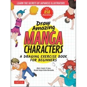 Tuttle Publishing Draw Amazing Manga Characters : A Drawing Exercise Book For Beginners - Learn The Secrets Of Japanese Illustrators (Learn 81 Poses; Over 850 Illustrations)