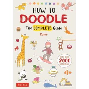 Tuttle Publishing How To Doodle : The Complete Guide (With Over 2000 Drawings)