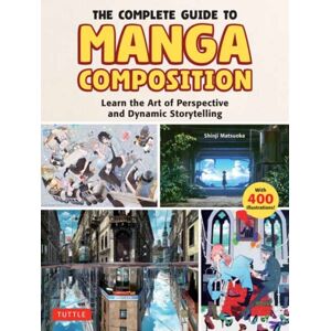 Tuttle Publishing The Complete Guide To Manga Composition : Learn The Art Of Perspective And Dynamic Storytelling (Over 400 Illustrations!)