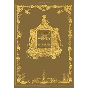 Peter And Wendy Or Peter Pan (Wisehouse Classics Anniversary Edition Of 1911 - With 13 Original Illustrations)