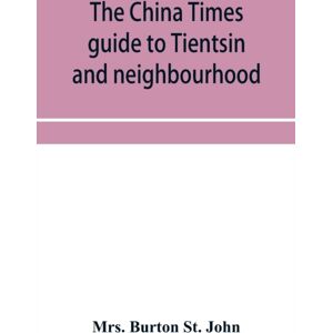 Alpha Edition The China Times Guide To Tientsin And Neighbourhood