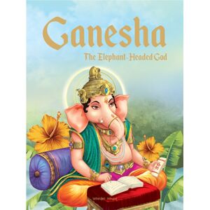 Prakash Books Ganesha: The Elephant Headed God : Illustrated Stories From Indian History And Mythology