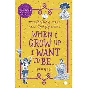 Juggernaut Publication When I Grow Up I Want To Be . . . Book 2 2021 : More Fantastic Stories About Real-Life Indians