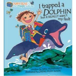 Marshall Cavendish International (Asia) Pte Ltd Abbie Rose And The Magic Suitcase: I Trapped A Dolphin But It Really Wasn’t My Fault