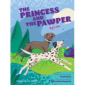 Marshall Cavendish International (Asia) Pte Ltd The Princess And The Pawper : A Doggy Tale Of Compassion By Leia