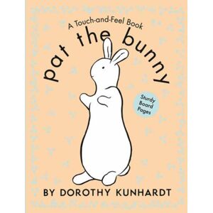 Random House USA Inc Pat The Bunny : The Interactive Classic For Babies And Toddlers With Sturdy Board Pages