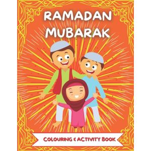 Independently Published Ramadan Mubarak Colouring & Activity Book : Colouring, Word Search, Maze, Drawing - Perfect Ramandan Or Did Gift For Muslim Child Age 3-6