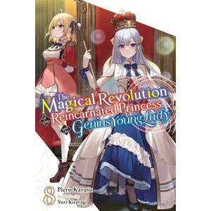 Little, Brown & Company The Magical Revolution Of The Reincarnated Princess And The Genius Young Lady, Vol. 8 (Novel)