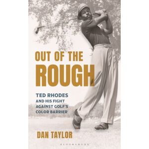 Bloomsbury Publishing PLC Out Of The Rough : Ted Rhodes And His Fight Against Golf'S Color Barrier