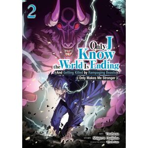 Seven Seas Entertainment, LLC Only I Know The World Is Ending And Getting Killed By Rampaging Beasts Only Makes Me Stronger (Manga) Vol. 2