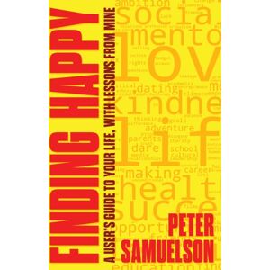Post Hill Press Finding Happy : A User'S Guide To Your Life, With Lessons From Mine