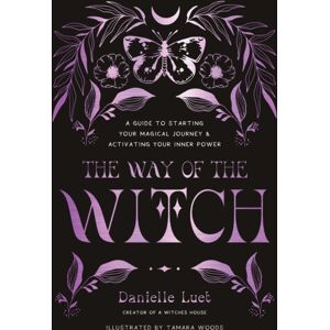 Page Street Publishing Co. The Way Of The Witch : A Guide To Starting Your Magical Journey And Activating Your Inner Power
