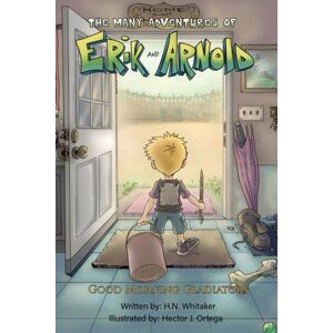 Austin Macauley Publishers LLC The Many Adventures Of Erik And Arnold : Good Morning Gladiators