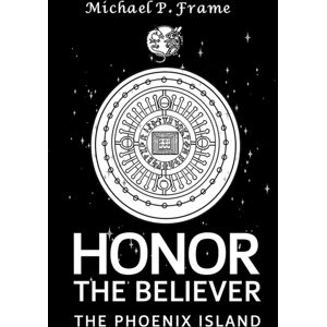 Austin Macauley Publishers LLC Honor The Believer : The Phoenix Island