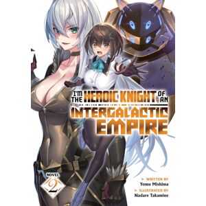 Seven Seas Entertainment, LLC I'M The Heroic Knight Of An Intergalactic Empire! (Light Novel) Vol. 2