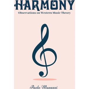 Austin Macauley Publishers LLC Harmony : Observations On Western Music Theory