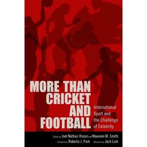 University Press of Mississippi More than Cricket and Football: International Sport and the Challenge of Celebrity