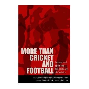 University Press of Mississippi More than Cricket and Football: International Sport and the Challenge of Celebrity