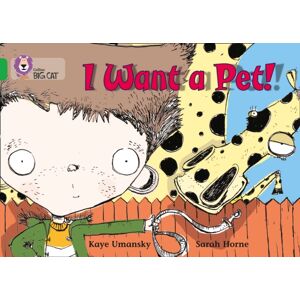 HarperCollins Publishers I Want A Pet! : Band 05/green HarperCollins Publishers I Want A Pet! : Band 05/green