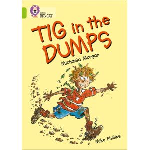 HarperCollins Publishers Tig In The Dumps : Band 11/lime HarperCollins Publishers Tig In The Dumps : Band 11/lime
