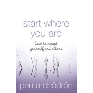 HarperCollins Publishers Start Where You Are : How To Accept Yourself And Others HarperCollins Publishers Start Where You Are : How To Accept Yourself And Others