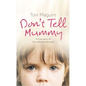 HarperCollins Publishers Don’t Tell Mummy : A True Story Of The Ultimate Betrayal HarperCollins Publishers Don’t Tell Mummy : A True Story Of The Ultimate Betrayal