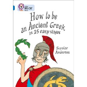 HarperCollins Publishers How To Be An Ancient Greek : Band 16/sapphire HarperCollins Publishers How To Be An Ancient Greek : Band 16/sapphire
