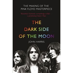 HarperCollins Publishers The Dark Side Of The Moon : The Making Of The Pink Floyd Masterpiece HarperCollins Publishers The Dark Side Of The Moon : The Making Of The Pink Floyd Masterpiece