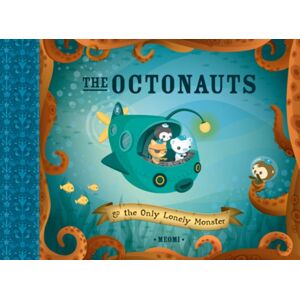 HarperCollins Publishers The Octonauts And The Only Lonely Monster HarperCollins Publishers The Octonauts And The Only Lonely Monster