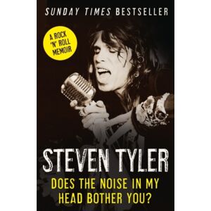 HarperCollins Publishers Does The Noise In My Head Bother You? : The Autobiography HarperCollins Publishers Does The Noise In My Head Bother You? : The Autobiography