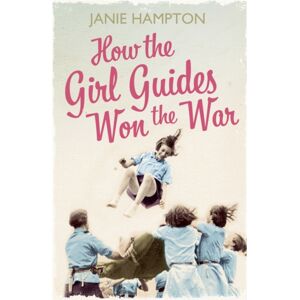 HarperCollins Publishers How The Girl Guides Won The War HarperCollins Publishers How The Girl Guides Won The War