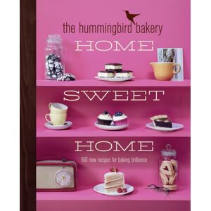HarperCollins Publishers The Hummingbird Bakery Home Sweet Home : 100 Recipes For Baking Brilliance HarperCollins Publishers The Hummingbird Bakery Home Sweet Home : 100 Recipes For Baking Brilliance