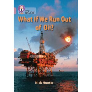 HarperCollins Publishers What If We Run Out Of Oil? : Band 18/pearl HarperCollins Publishers What If We Run Out Of Oil? : Band 18/pearl