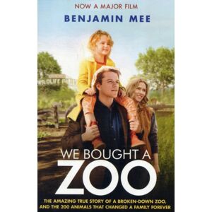 HarperCollins Publishers We Bought A Zoo (Film Tie-In) : The Amazing True Story Of A Broken-Down Zoo, And The 200 Animals That Changed A Family Forever HarperCollins Publishers We Bought A Zoo (Film Tie-In) : The Amazing True Story Of A Broken-Down Zoo, And The 200 Animals That Changed A Family Forever