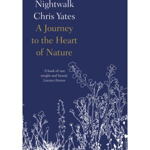 HarperCollins Publishers Nightwalk : A Journey To The Heart Of Nature HarperCollins Publishers Nightwalk : A Journey To The Heart Of Nature