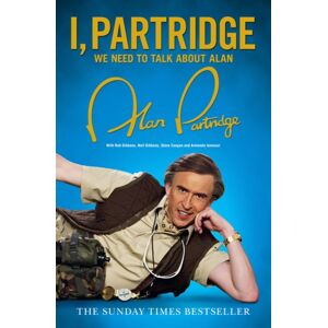 HarperCollins Publishers I, Partridge: We Need To Talk About Alan HarperCollins Publishers I, Partridge: We Need To Talk About Alan