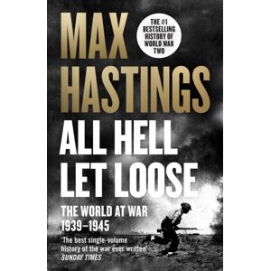 HarperCollins Publishers All Hell Let Loose : The World At War 1939-1945 HarperCollins Publishers All Hell Let Loose : The World At War 1939-1945