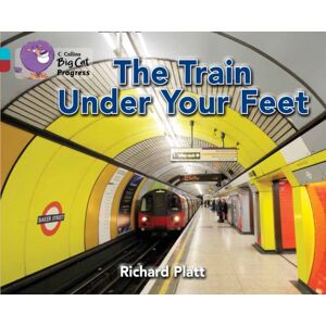 HarperCollins Publishers The Train Under Your Feet : Band 07 Turquoise/band 14 Ruby HarperCollins Publishers The Train Under Your Feet : Band 07 Turquoise/band 14 Ruby