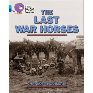 HarperCollins Publishers The Last War Horses : Band 07 Turquoise/band 16 Sapphire HarperCollins Publishers The Last War Horses : Band 07 Turquoise/band 16 Sapphire