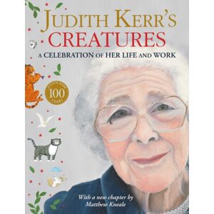 HarperCollins Publishers Judith Kerr’s Creatures : A Celebration Of Her Life And Work HarperCollins Publishers Judith Kerr’s Creatures : A Celebration Of Her Life And Work