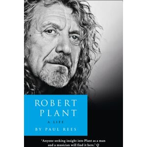HarperCollins Publishers Robert Plant: A Life : The Biography HarperCollins Publishers Robert Plant: A Life : The Biography