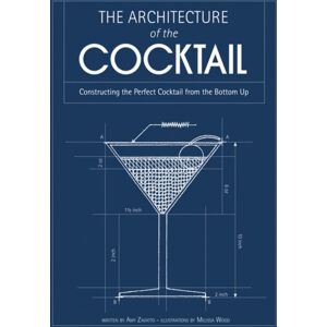 HarperCollins Publishers The Architecture Of The Cocktail : Constructing The Perfect Cocktail From The Bottom Up HarperCollins Publishers The Architecture Of The Cocktail : Constructing The Perfect Cocktail From The Bottom Up