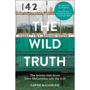 HarperCollins Publishers The Wild Truth : The Secrets That Drove Chris Mccandless Into The Wild HarperCollins Publishers The Wild Truth : The Secrets That Drove Chris Mccandless Into The Wild