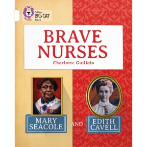 HarperCollins Publishers Brave Nurses: Mary Seacole And Edith Cavell : Band 10/white HarperCollins Publishers Brave Nurses: Mary Seacole And Edith Cavell : Band 10/white